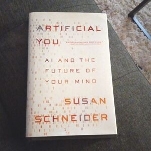 Artificial You AI And The Future Of Your Mind Hardback Book by Susan Schneider